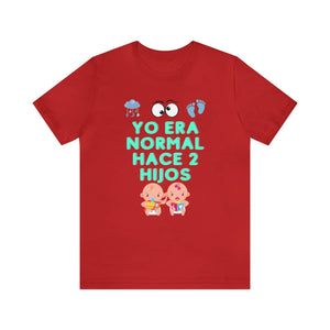 Yo Era Normal Hace 2 Hijos: The Perfect Unisex Tee for the Eternally Busy Parent T-Shirt Bigger Than Life   