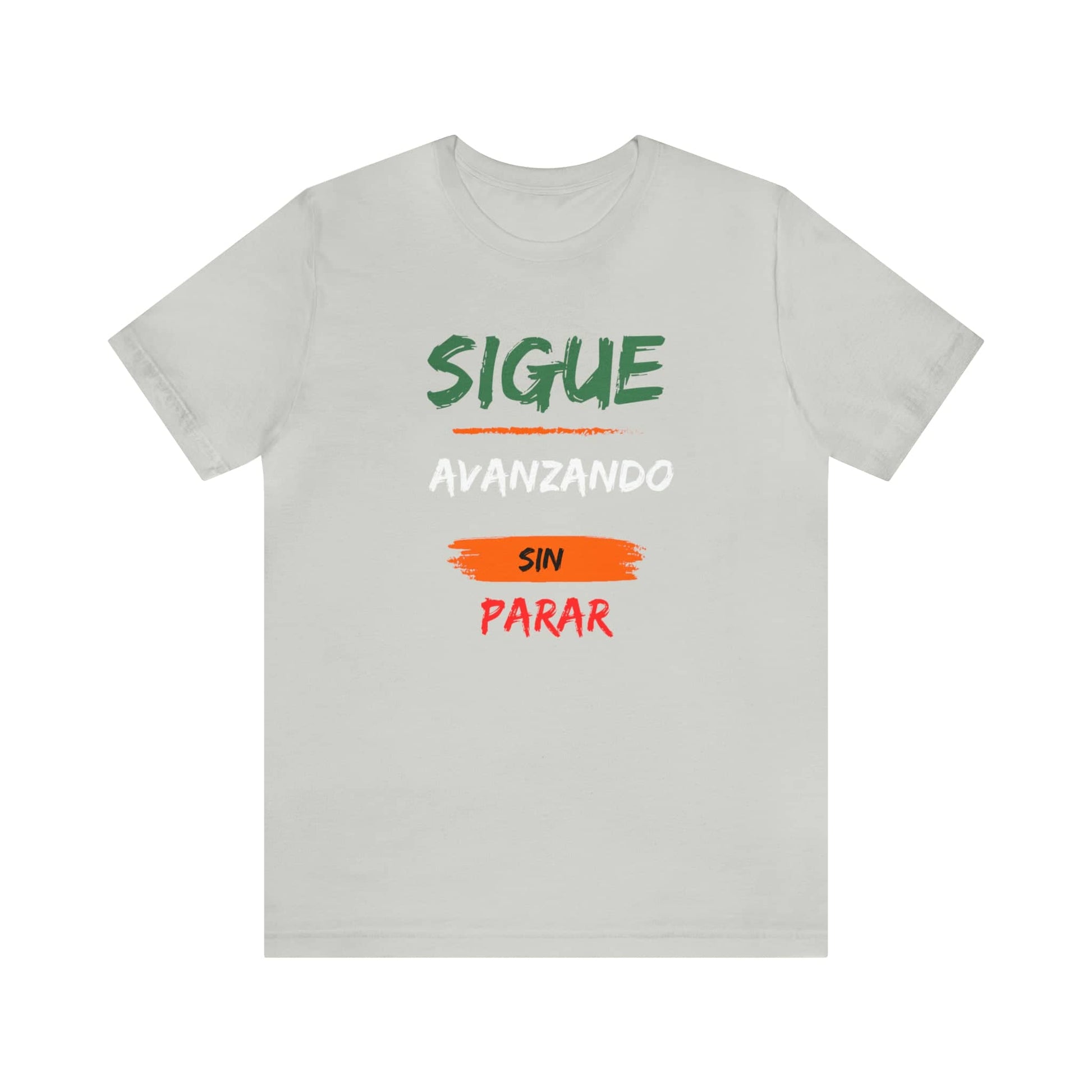 Sigue Avanzando Sin Parar: The Unisex Tee That Empowers You to Keep Going T-Shirt Bigger Than Life   
