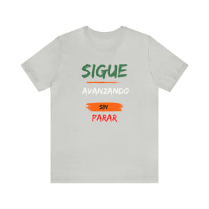 Sigue Avanzando Sin Parar: The Unisex Tee That Empowers You to Keep Going T-Shirt Bigger Than Life   